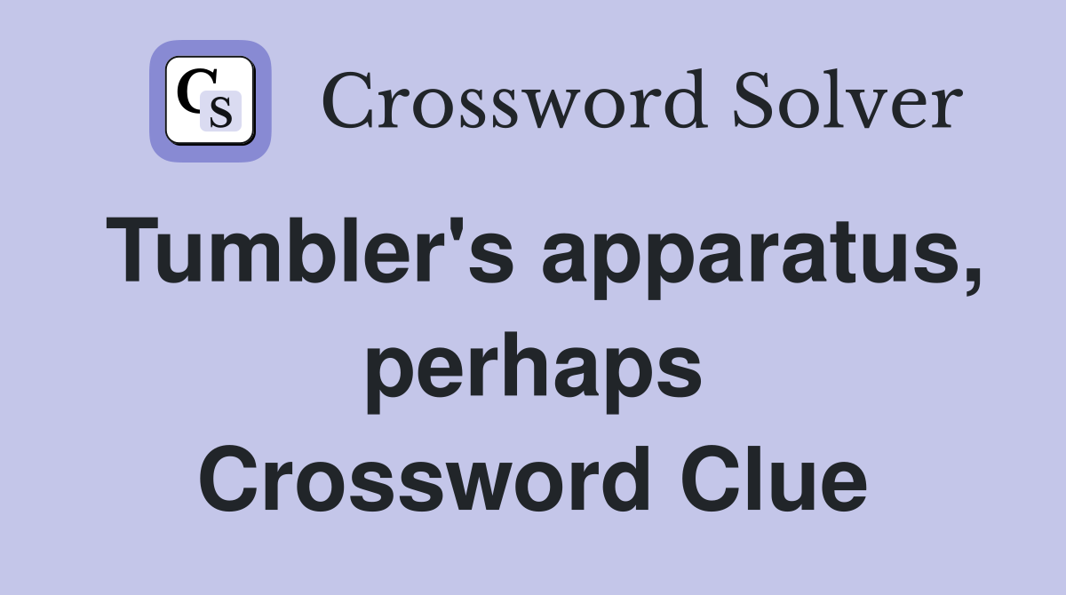 Tumbler's apparatus, perhaps Crossword Clue