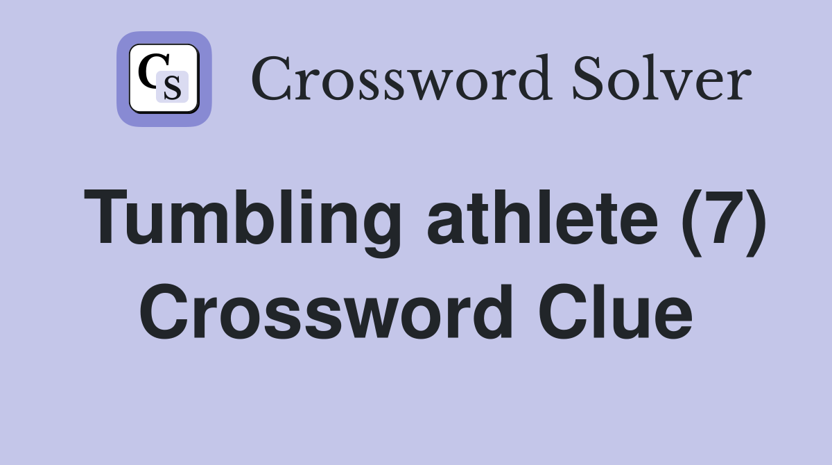 Tumbling athlete (7) Crossword Clue