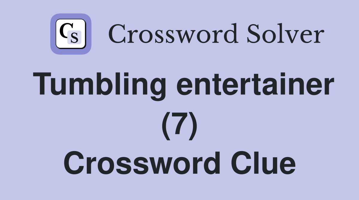 Tumbling entertainer (7) Crossword Clue