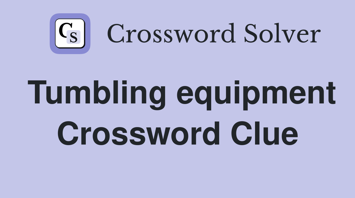 Tumbling equipment Crossword Clue