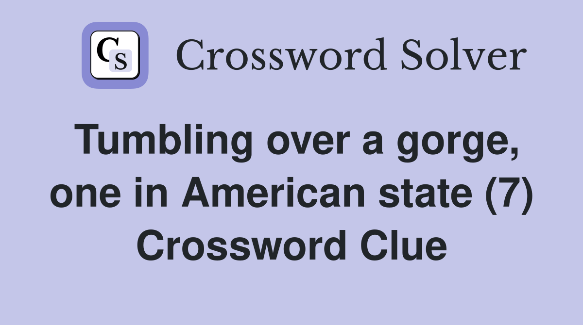 Tumbling over a gorge, one in American state (7) Crossword Clue