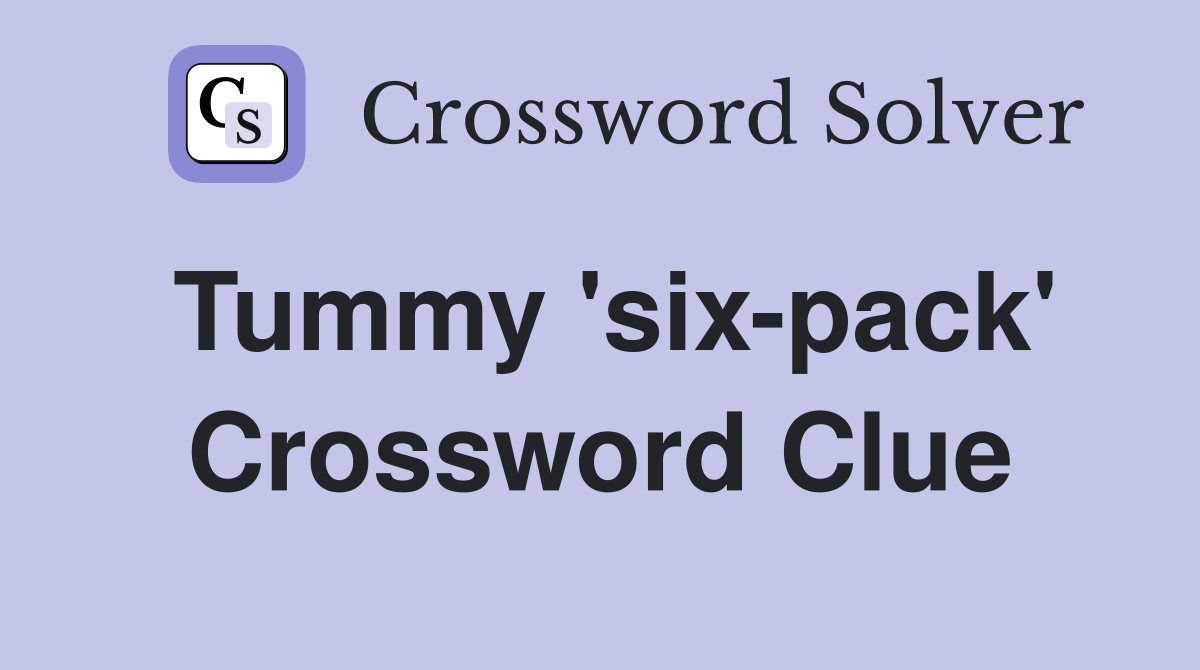 Tummy 'six-pack' Crossword Clue