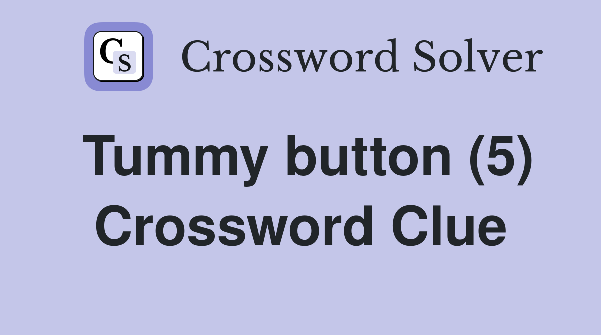 Tummy button (5) Crossword Clue