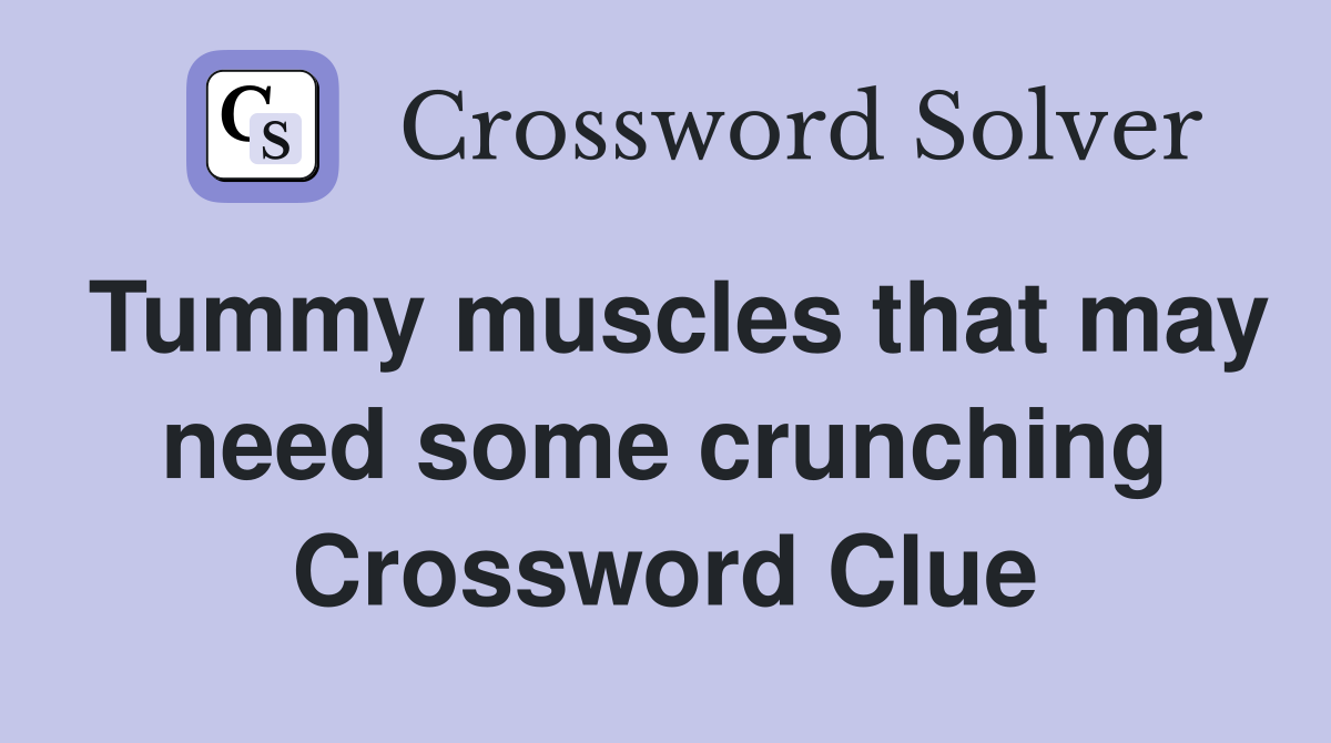 Tummy muscles that may need some crunching Crossword Clue