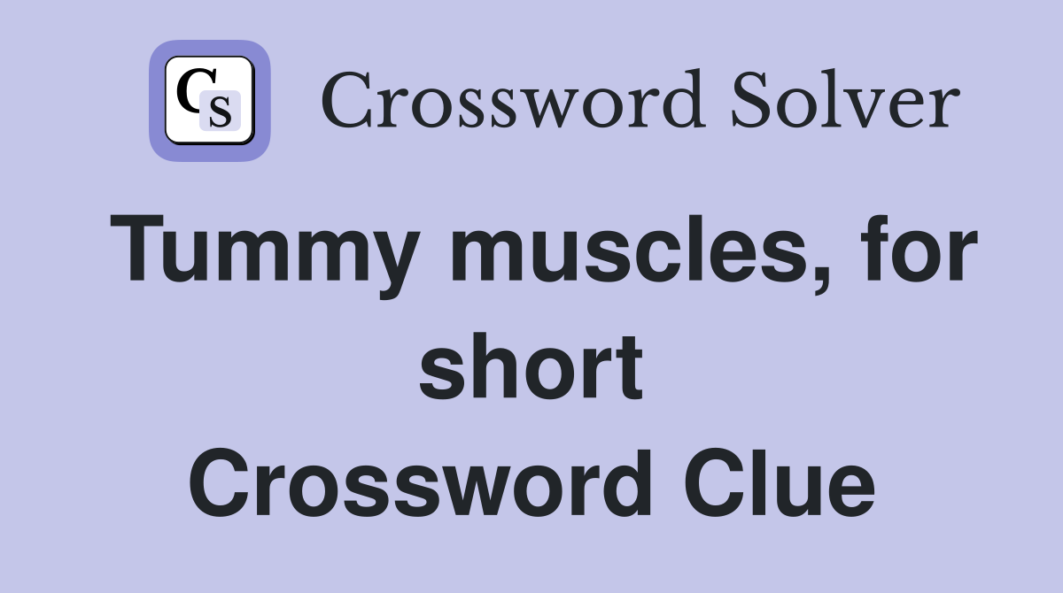Tummy muscles, for short Crossword Clue
