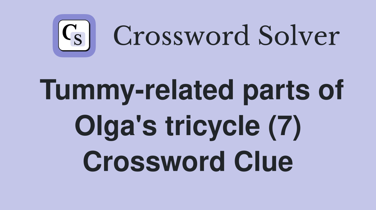 Tummy-related parts of Olga's tricycle (7) Crossword Clue