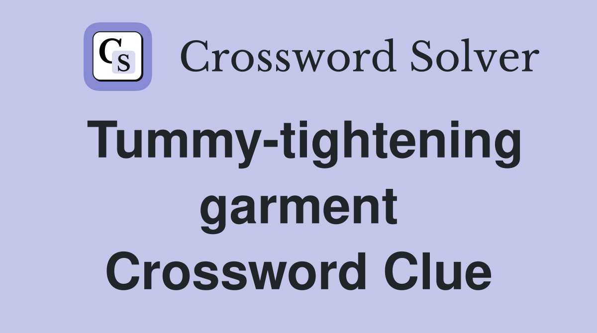 Tummy-tightening garment Crossword Clue