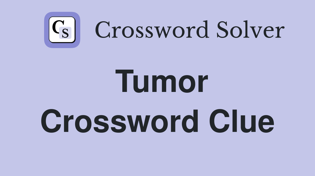 Tumor Crossword Clue