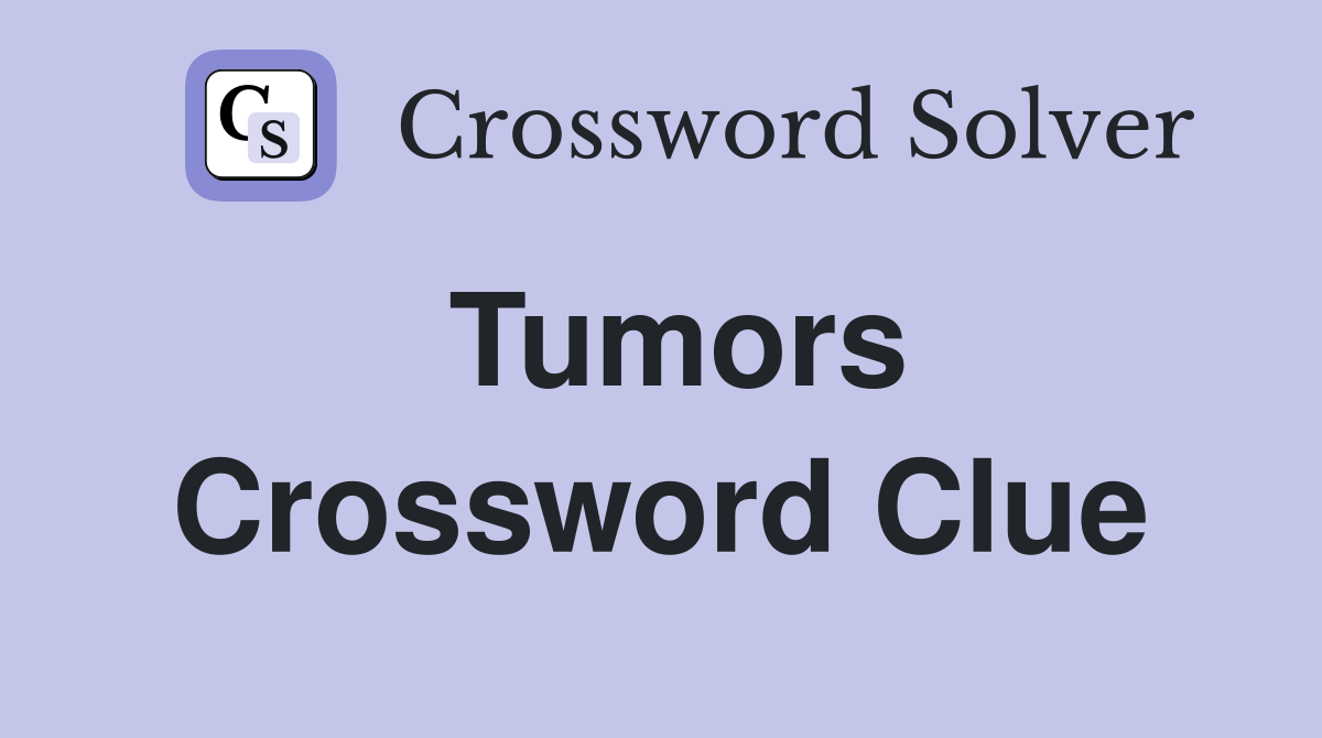 Tumors Crossword Clue