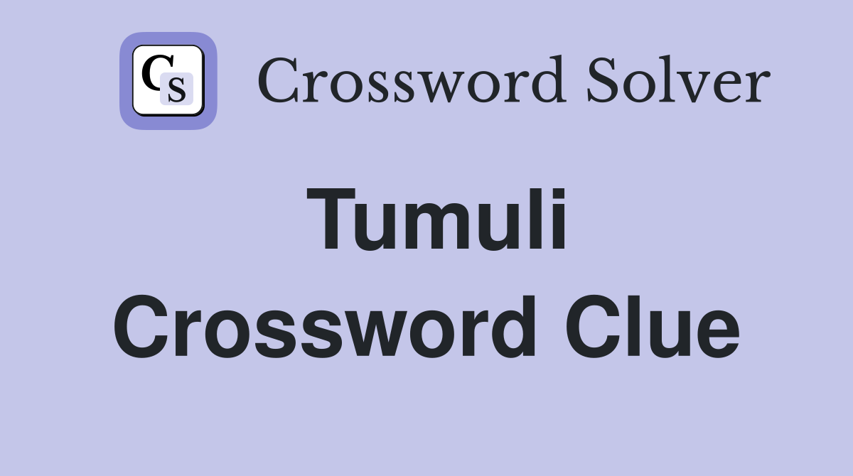 Tumuli Crossword Clue