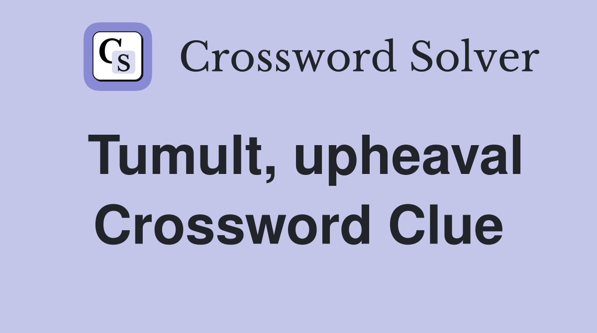 Tumult, upheaval Crossword Clue
