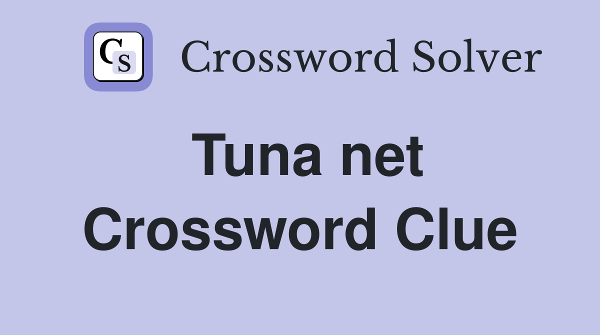 Tuna net Crossword Clue