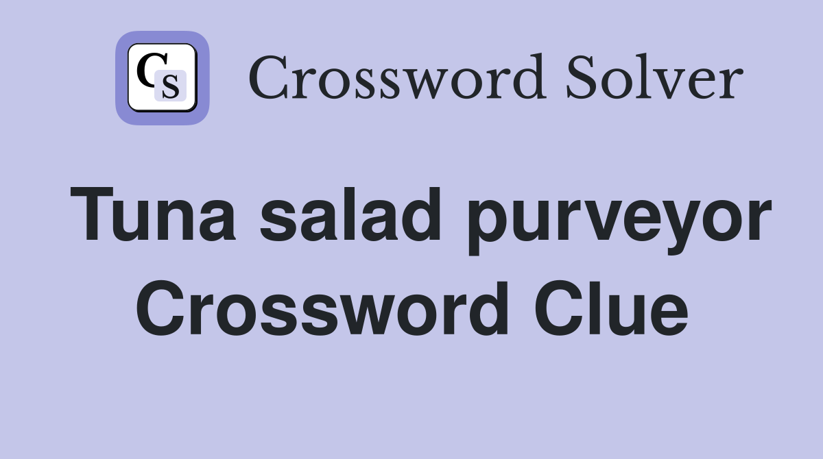 Tuna salad purveyor Crossword Clue