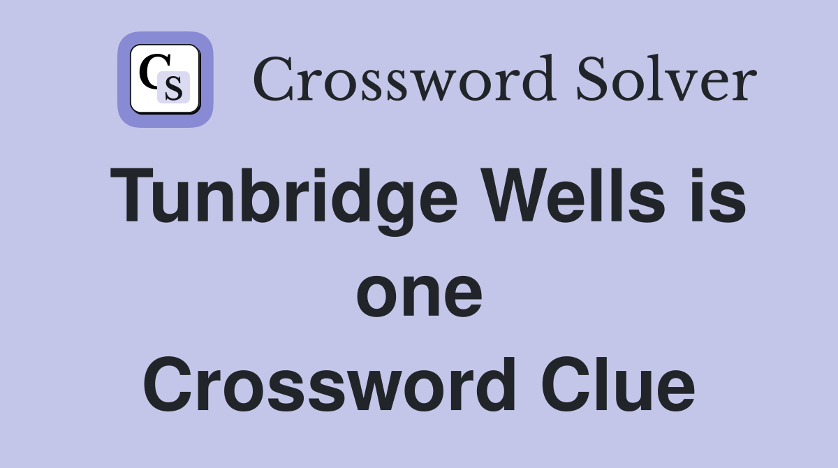 Tunbridge Wells is one Crossword Clue