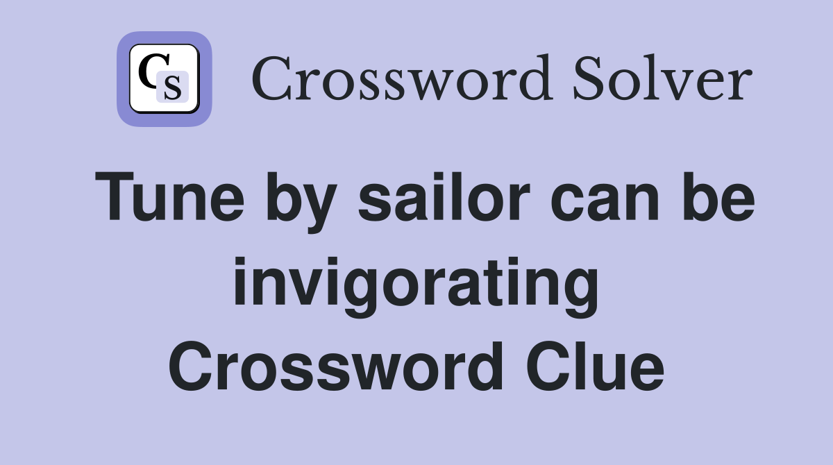 Tune by sailor can be invigorating Crossword Clue
