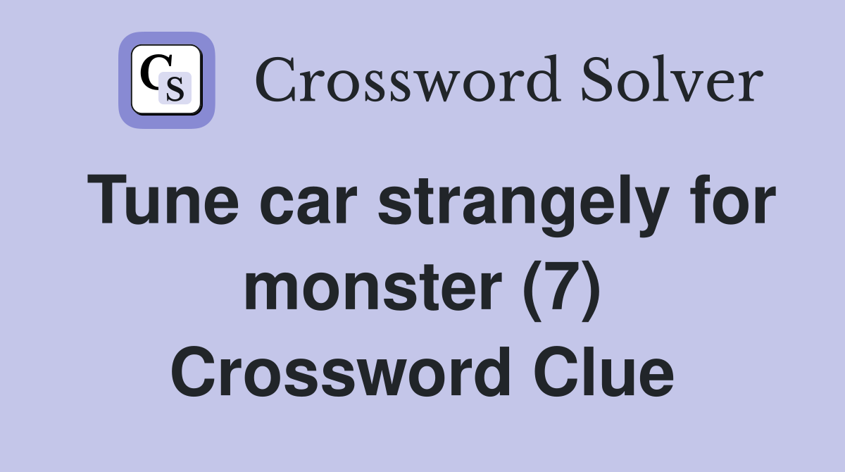 Tune car strangely for monster (7) Crossword Clue