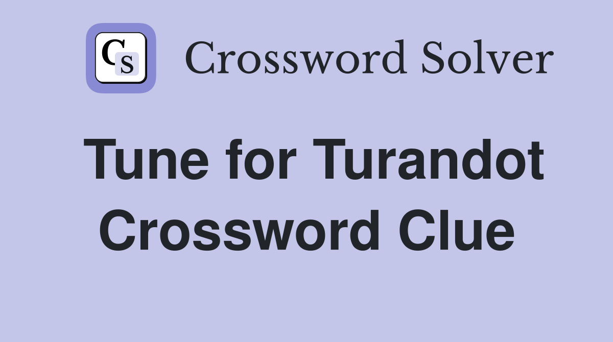 Tune for Turandot Crossword Clue