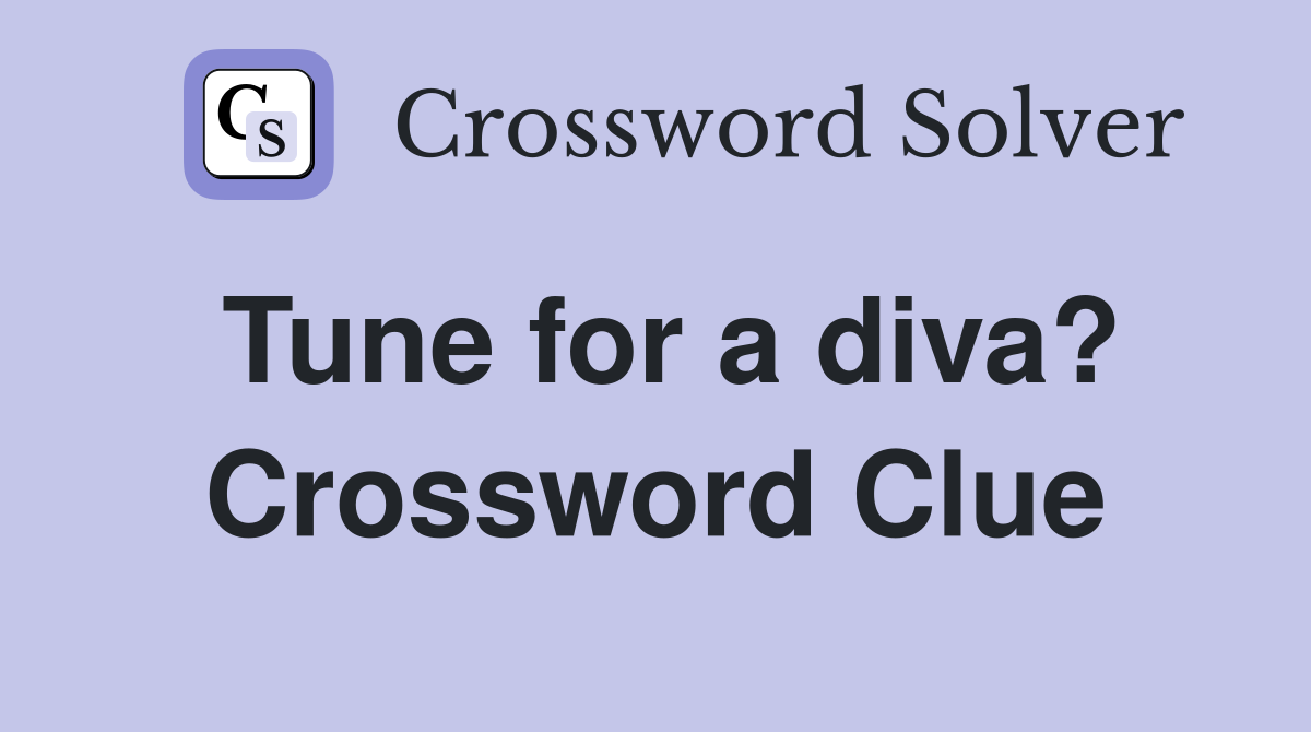 Tune for a diva? Crossword Clue