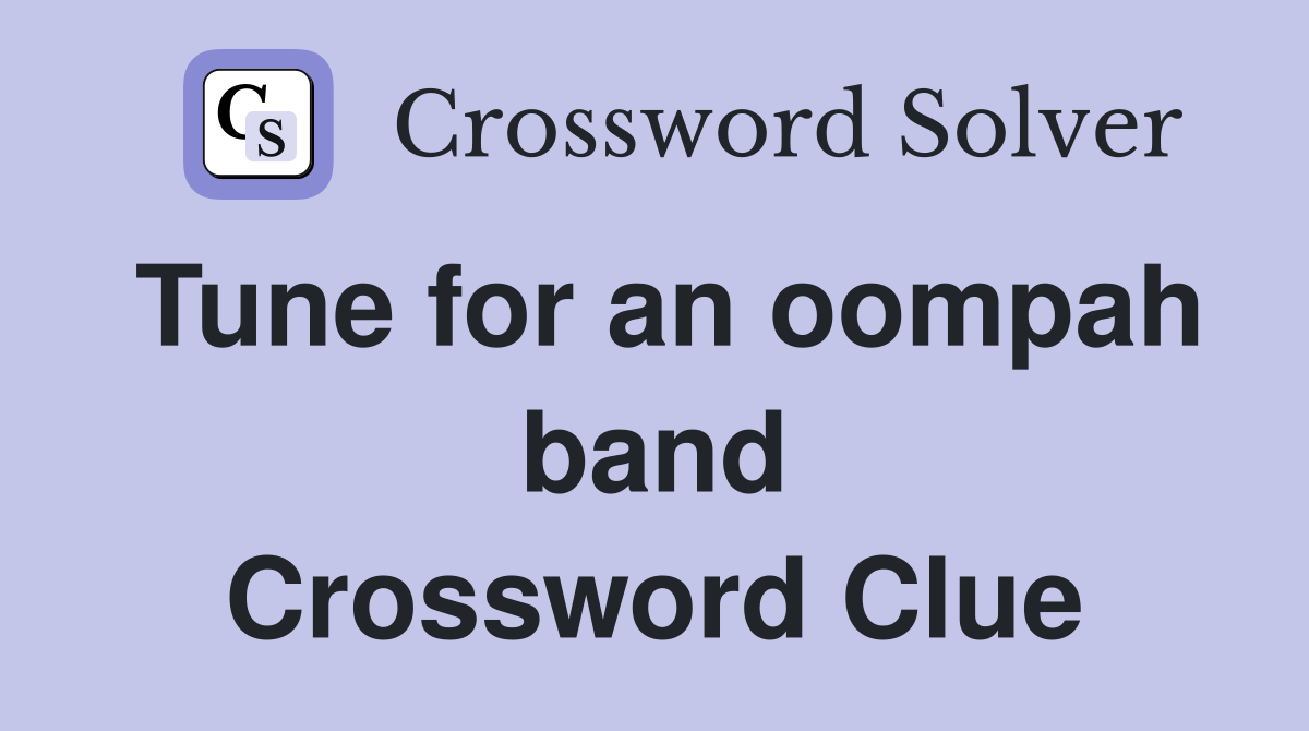 Tune for an oompah band Crossword Clue