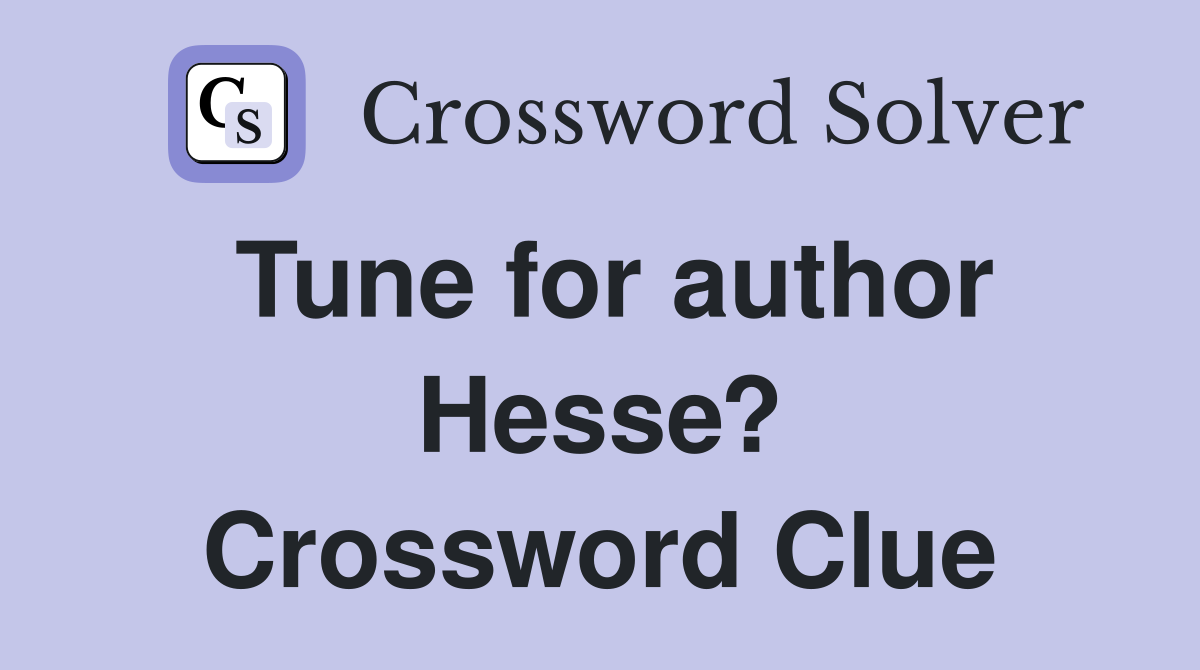 Tune for author Hesse? Crossword Clue