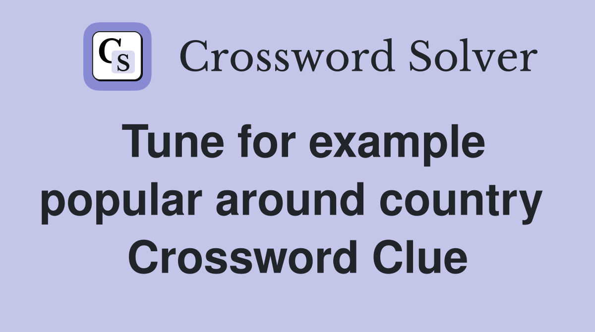 Tune for example popular around country  Crossword Clue