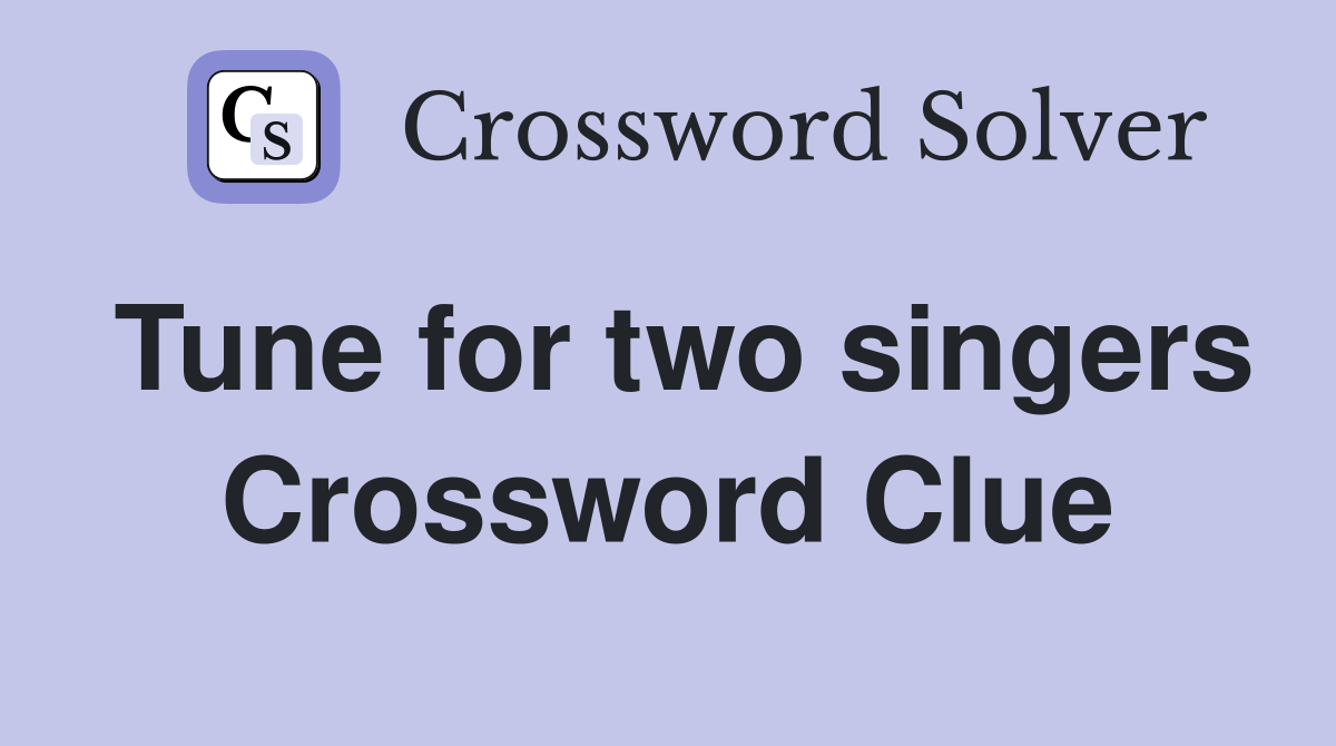 Tune for two singers Crossword Clue