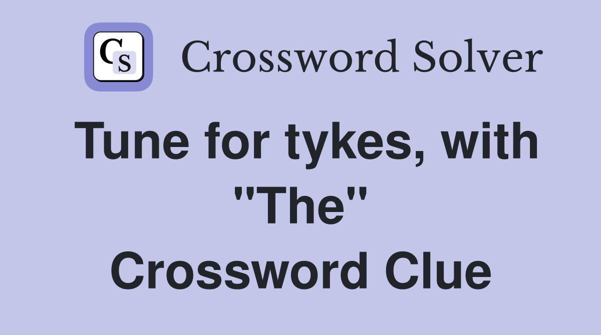 Tune for tykes, with "The" Crossword Clue