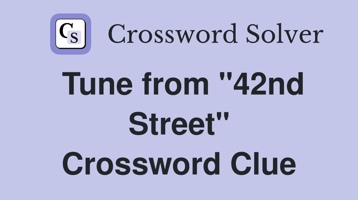 Tune from "42nd Street" Crossword Clue