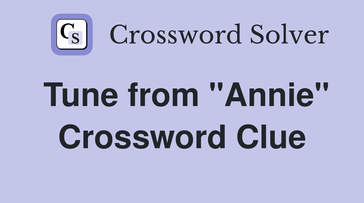 Tune from "Annie" Crossword Clue