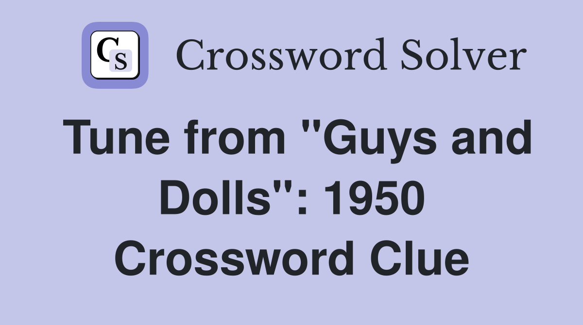 Tune from "Guys and Dolls": 1950 Crossword Clue