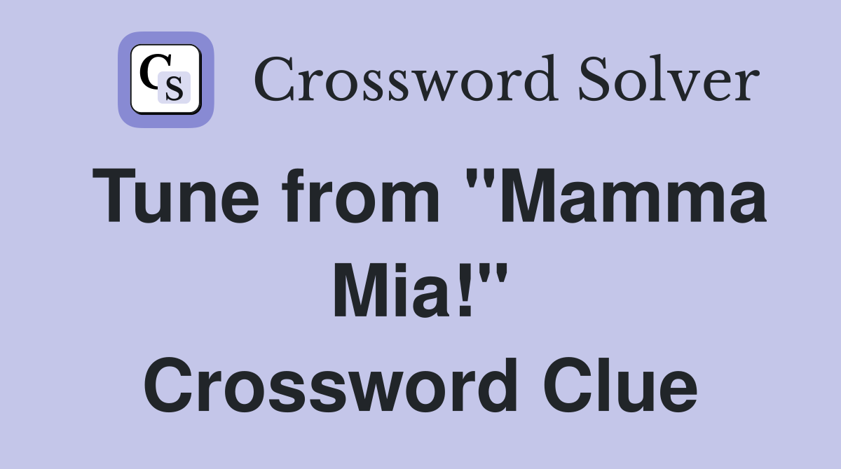 Tune from "Mamma Mia!" Crossword Clue