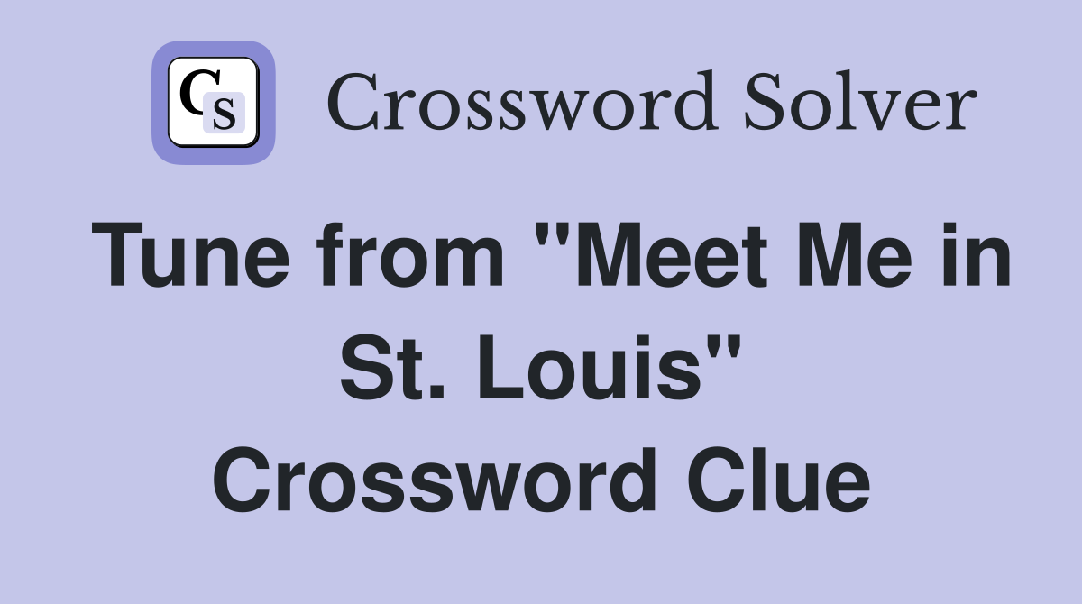 Tune from "Meet Me in St. Louis" Crossword Clue
