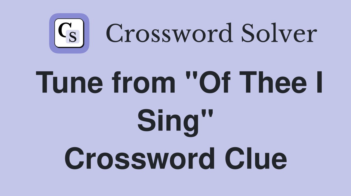 Tune from "Of Thee I Sing" Crossword Clue