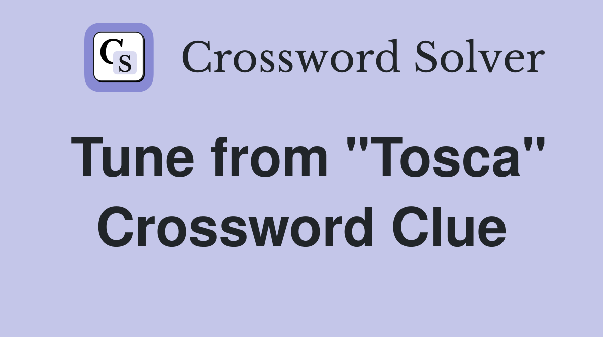 Tune from "Tosca" Crossword Clue