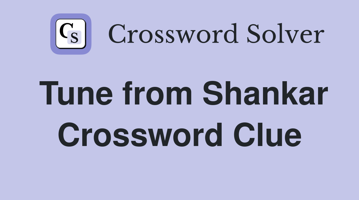 Tune from Shankar Crossword Clue