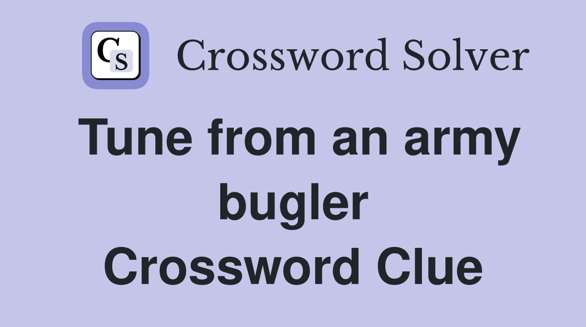 Tune from an army bugler Crossword Clue