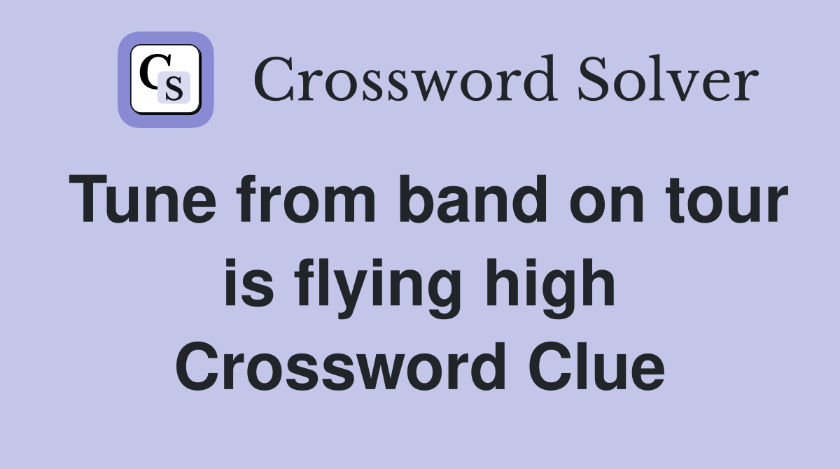Tune from band on tour is flying high Crossword Clue