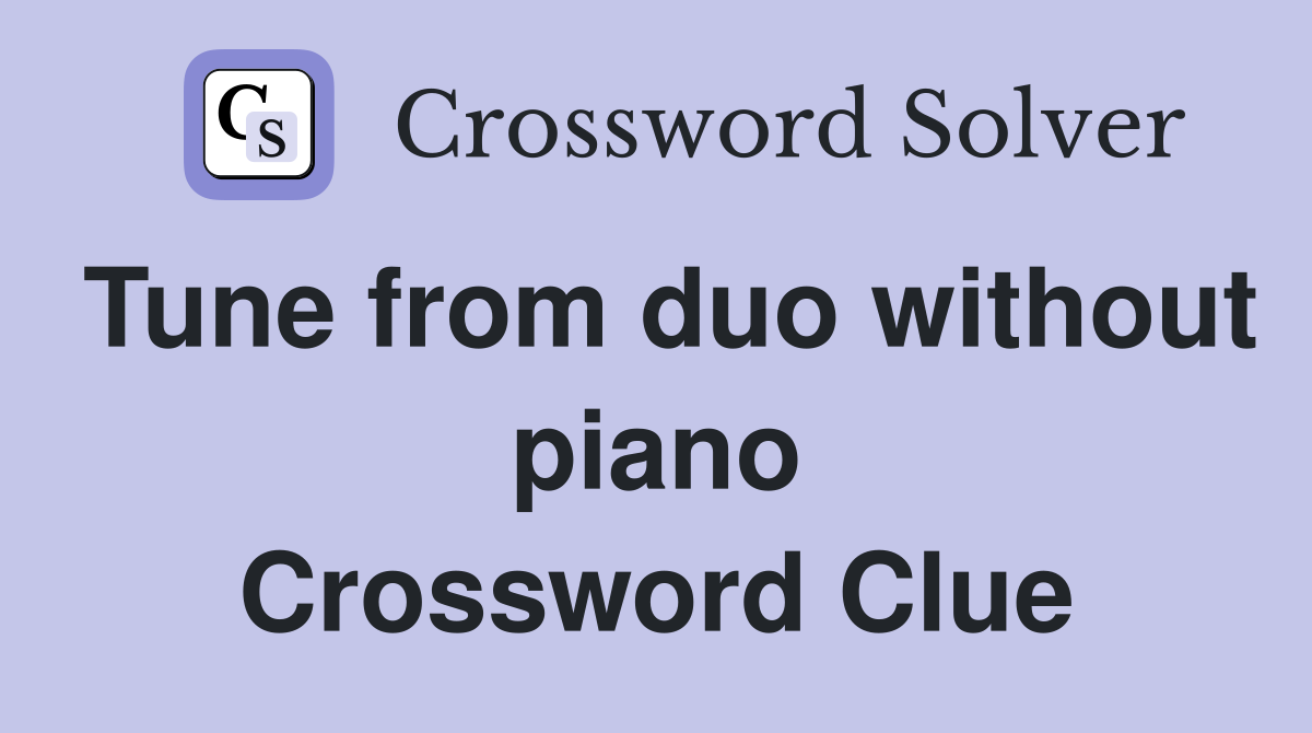 Tune from duo without piano Crossword Clue