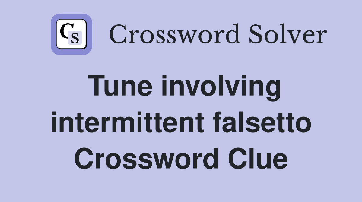 Tune involving intermittent falsetto Crossword Clue