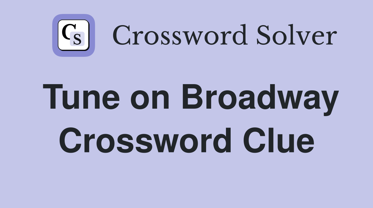 Tune on Broadway Crossword Clue