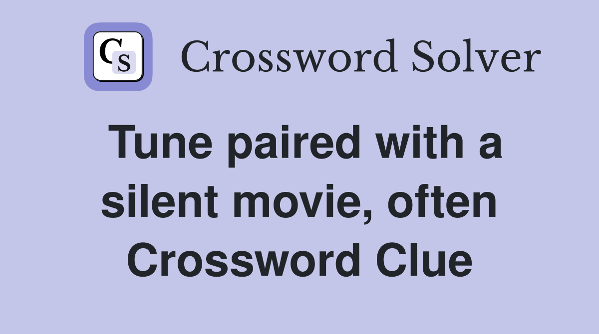 Tune paired with a silent movie, often Crossword Clue