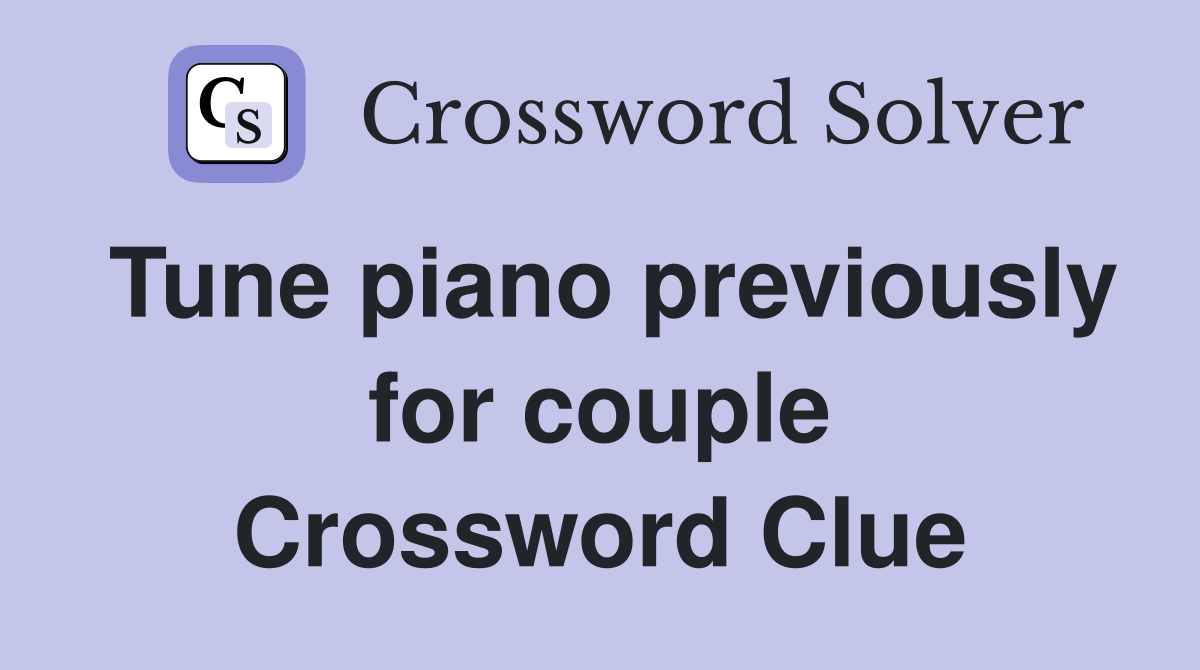 Tune piano previously for couple Crossword Clue