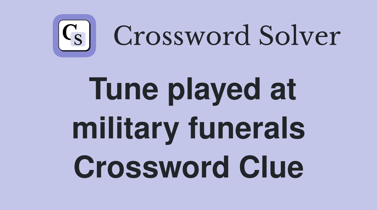 Tune played at military funerals Crossword Clue