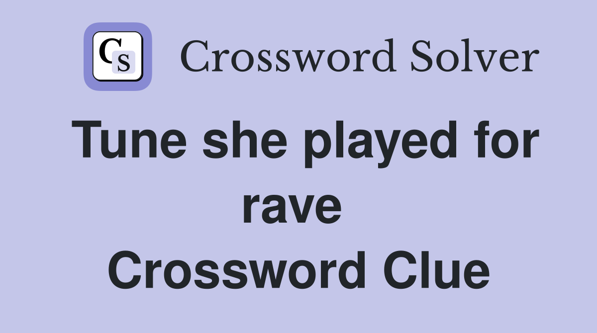 Tune she played for rave  Crossword Clue