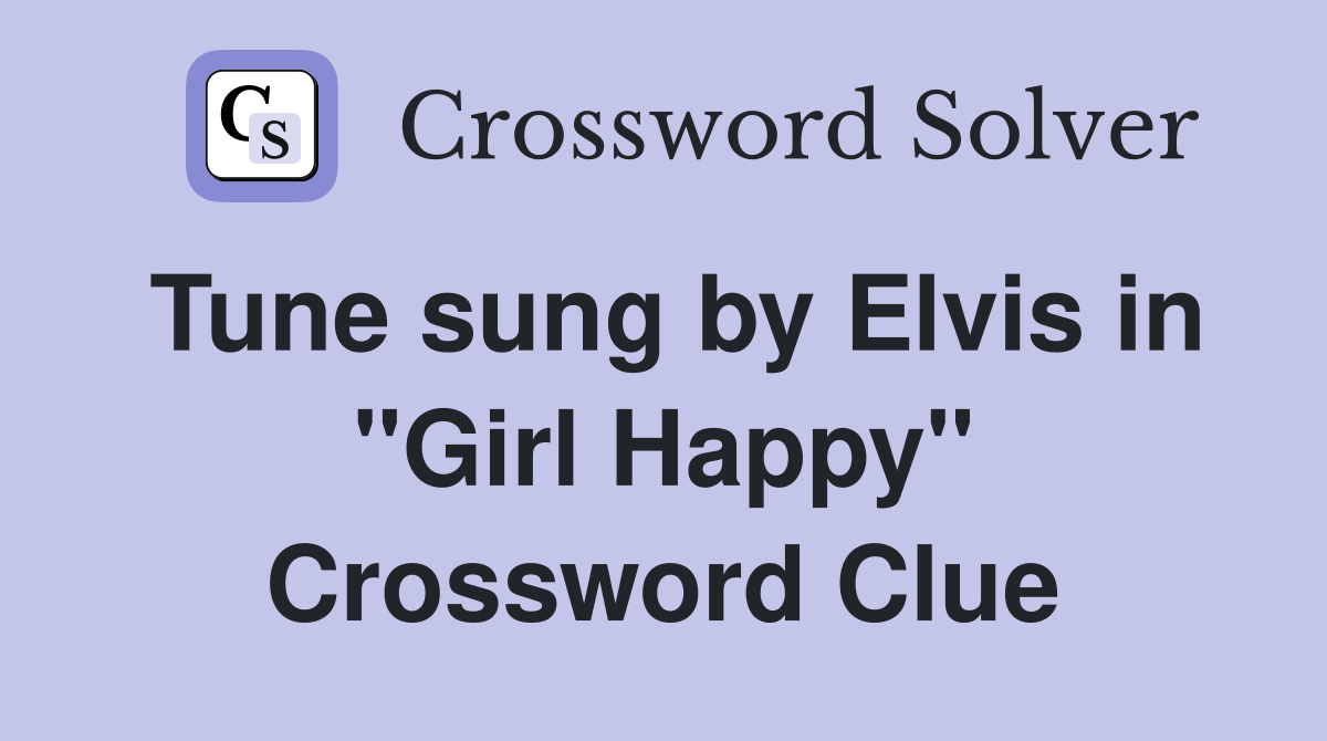 Tune sung by Elvis in "Girl Happy" Crossword Clue