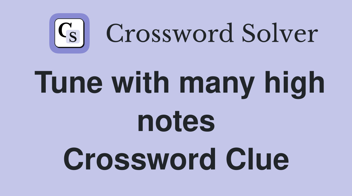 Tune with many high notes Crossword Clue