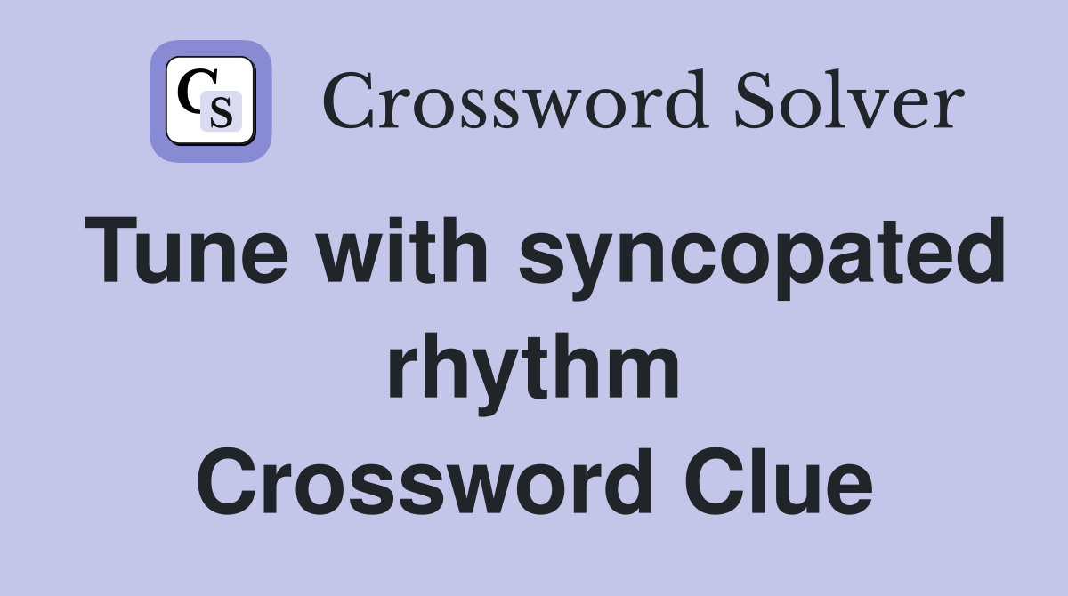 Tune with syncopated rhythm Crossword Clue