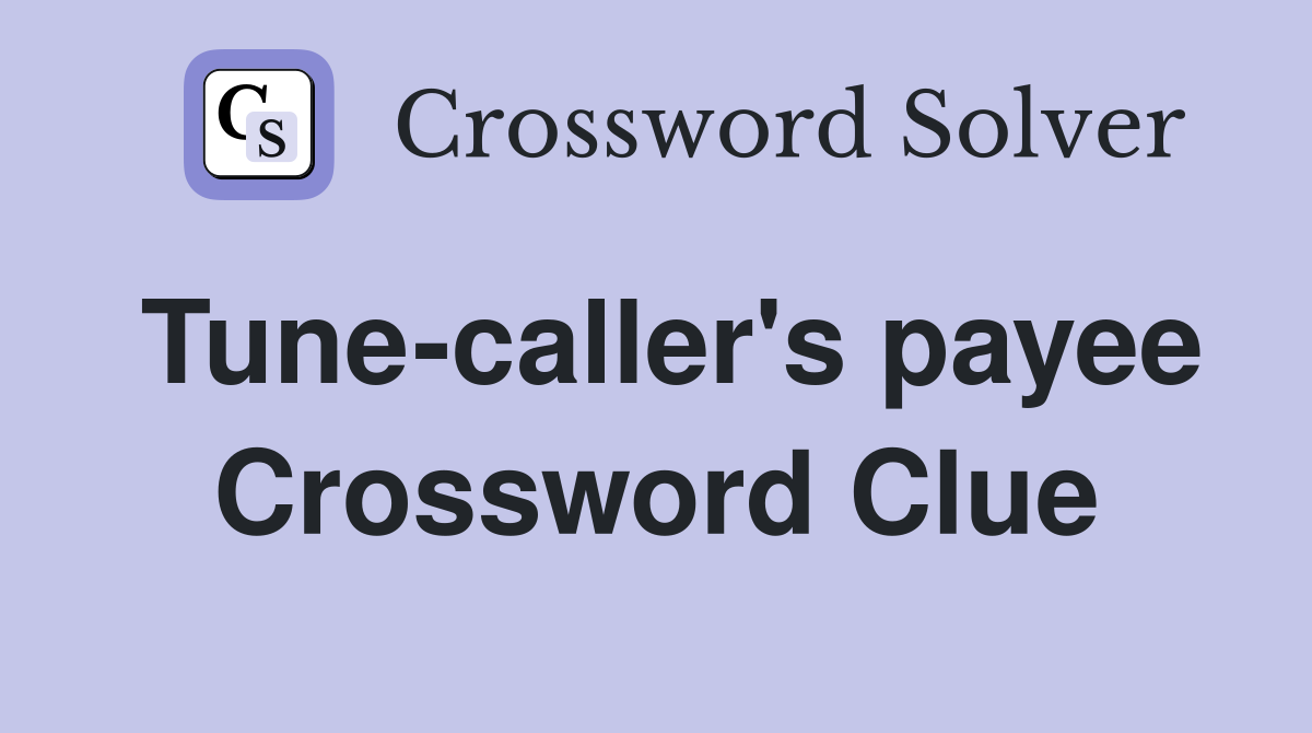 Tune-caller's payee Crossword Clue