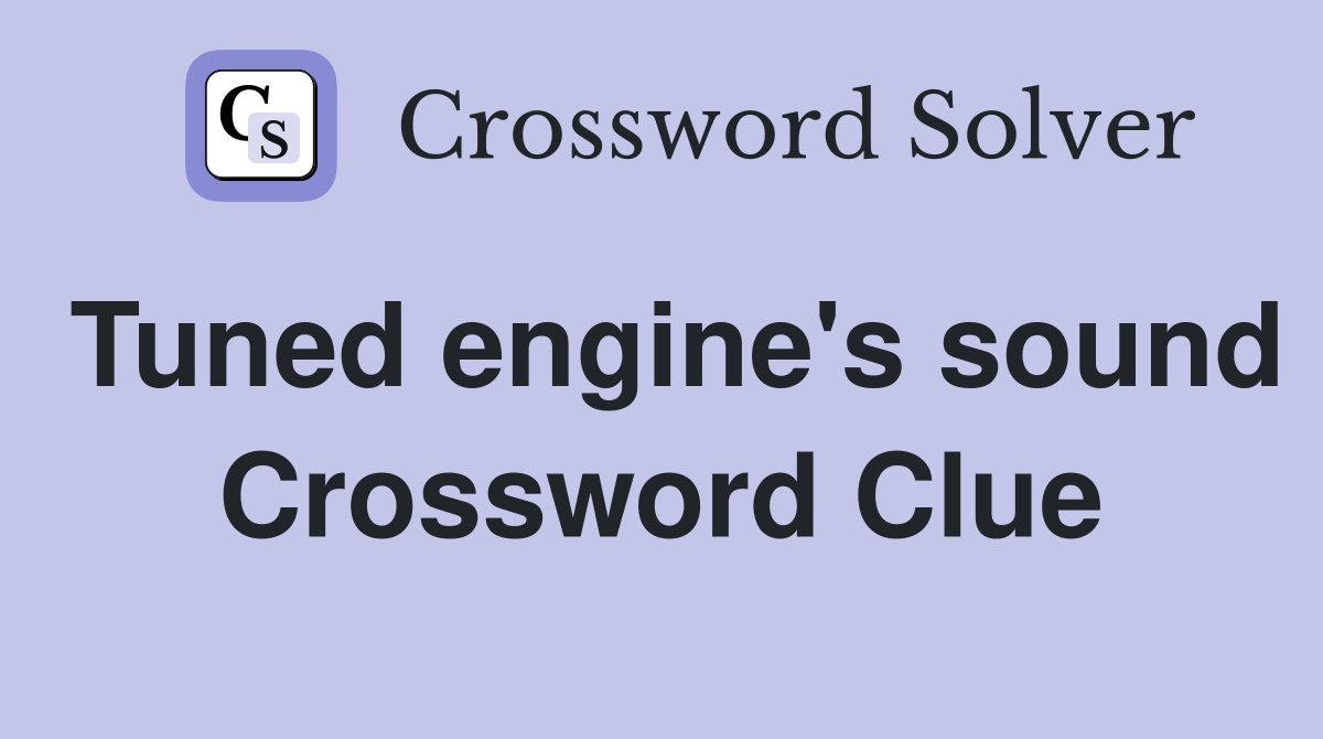 Tuned engine's sound Crossword Clue