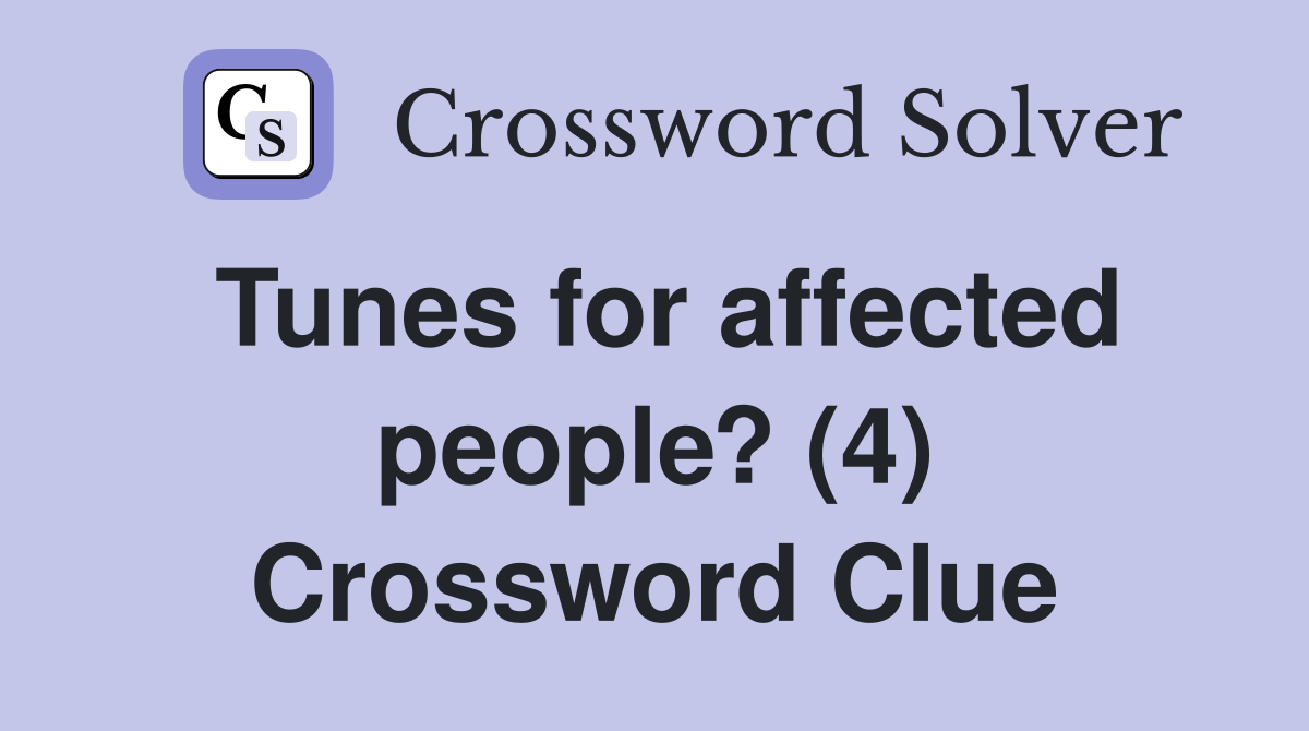Tunes for affected people? (4) Crossword Clue
